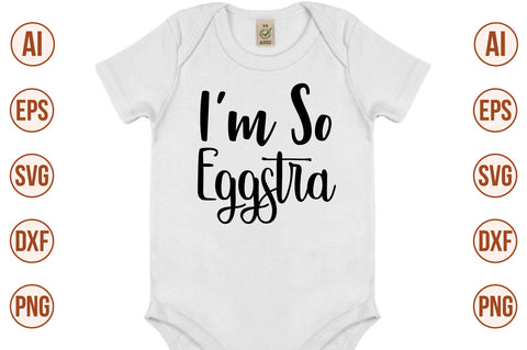 I am So Eggstra svg SVG orpitasn 