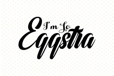 I am So Eggstra svg SVG orpitasn 