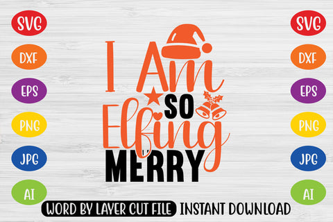 I Am So Elfing Merry SVG CUT FILE SVG MStudio 