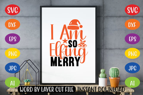 I Am So Elfing Merry SVG CUT FILE SVG MStudio 