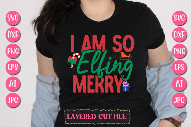 I Am so Elfing Merry SVG Cut File SVG Newmockups 