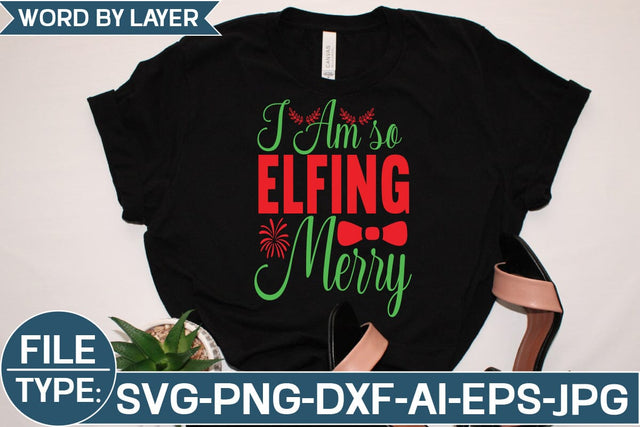 I Am so Elfing Merry SVG Cut File SVG Studio Innate 