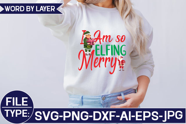 I Am so Elfing Merry SVG Cut File SVG Studio Innate 
