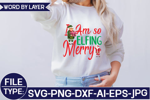 I Am so Elfing Merry SVG Cut File SVG Studio Innate 
