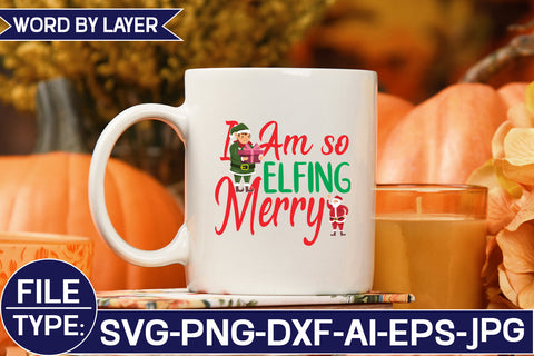 I Am so Elfing Merry SVG Cut File SVG Studio Innate 