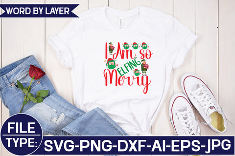 I Am so Elfing Merry SVG Cut File SVG Studio Innate 