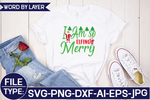 I Am so Elfing Merry SVG Cut File SVG Studio Innate 