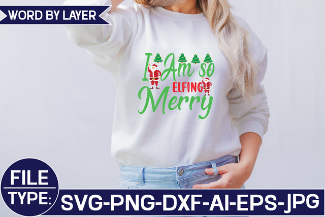 I Am so Elfing Merry SVG Cut File SVG Studio Innate 