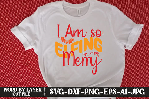 I Am so Elfing Merry SVG DESIGN SVG MStudio 
