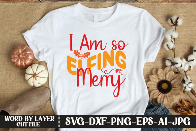 I Am so Elfing Merry SVG DESIGN SVG MStudio 