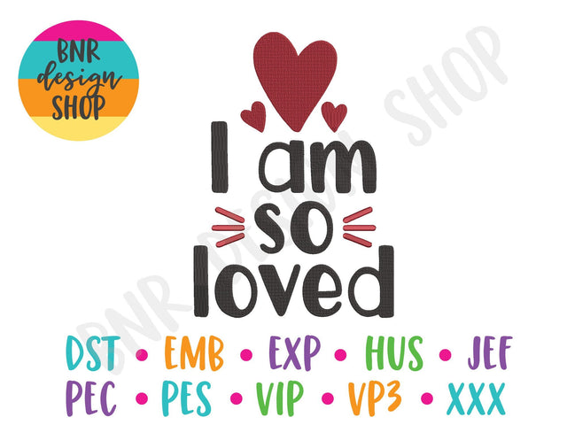 I Am So Loved Machine Embroidery Design Embroidery/Applique BNRDesignShop 
