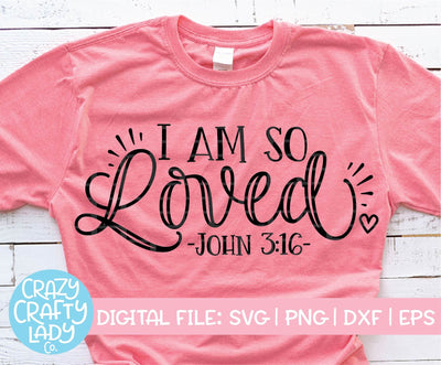 I Am So Loved SVG Crazy Crafty Lady Co. 