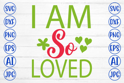 I Am So Loved SVG Cut File SVG Syaman 