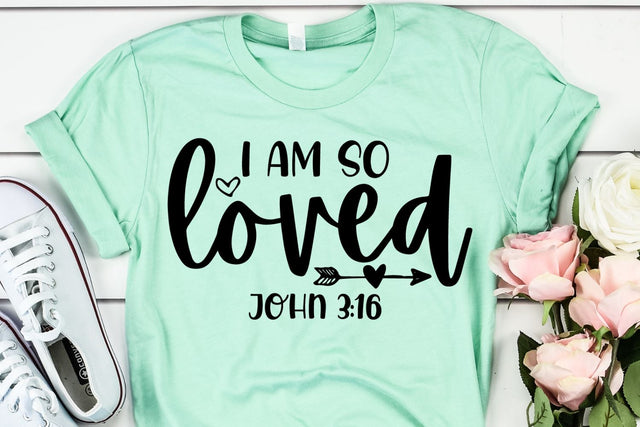 I Am So Loved SVG - John 3 16 Svg - Faith SVG - Christian SVG SVG She Shed Craft Store 