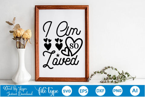 I Am So Loved SVG SVGs,Quotes and Sayings,Food & Drink,On Sale, Print & Cut SVG DesignPlante 503 