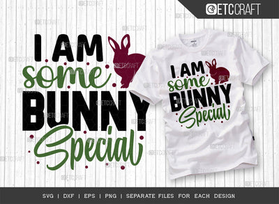 I Am Some Bunny Special SVG Cut File | Bunny Lover Svg | Bunny Paw Svg | Hare Svg | Rabbit Svg | Bunny Quote Design SVG ETC Craft 