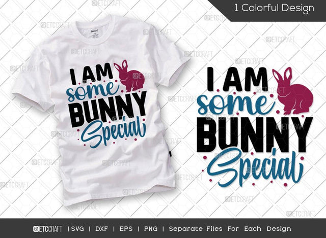 I Am Some Bunny Special SVG Cut File | bunny Svg | Easter Bunny Svg | Bunny Paw Svg | T-shirt Design SVG ETC Craft 