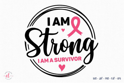 I Am Strong I Am a Survivor, Breast Cancer SVG SVG CraftLabSVG 