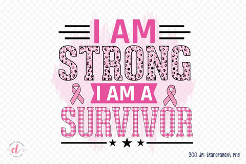 I Am Strong I Am a Survivor PNG Sublimation Sublimation CraftLabSVG 