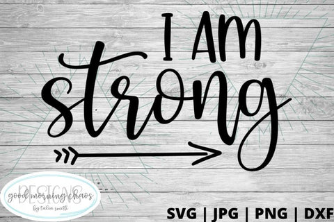 I am strong SVG Good Morning Chaos 