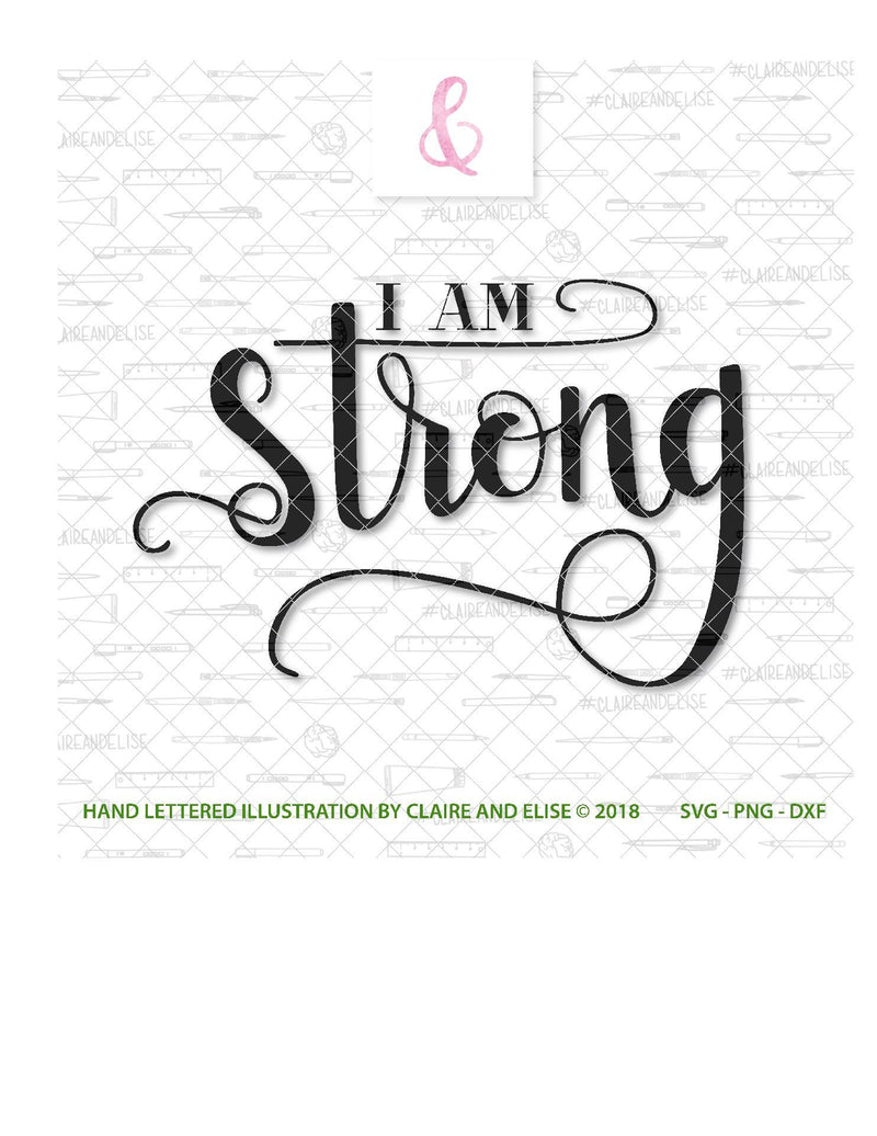 I Am Strong - SVG PNG DXF CUT FILE - So Fontsy