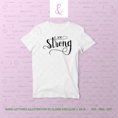I Am Strong - SVG PNG DXF CUT FILE SVG Claire And Elise 