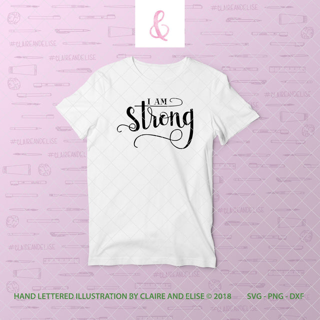 I Am Strong - SVG PNG DXF CUT FILE SVG Claire And Elise 