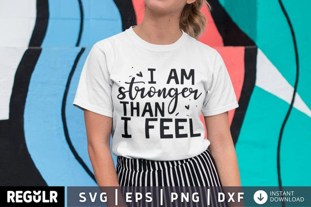 I am stronger than i feel SVG SVG Regulrcrative 