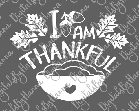 I am Thankful Happy Thanksgiving Print & Cut SVG Digitals by Hanna 