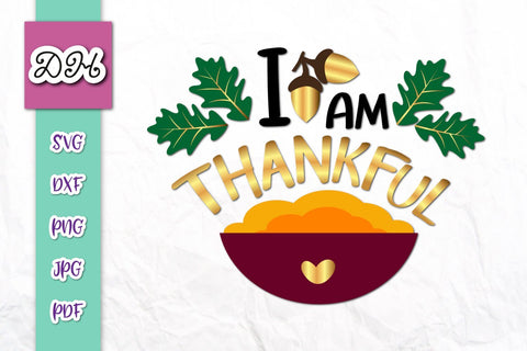 I am Thankful Happy Thanksgiving Print & Cut SVG Digitals by Hanna 