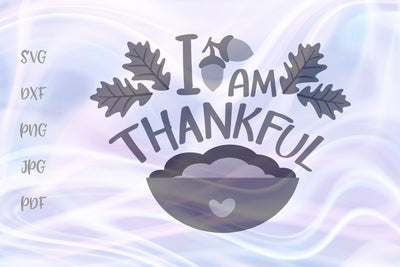 I am Thankful Happy Thanksgiving SVG, PNG, DXF, PDF, JPG SVG Digitals by Hanna 