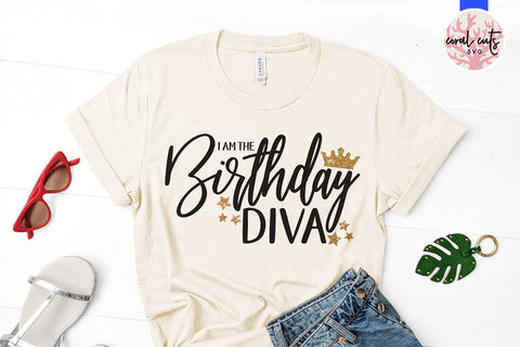 I Am The Birthday Diva – Birthday SVG EPS DXF PNG Cutting Files SVG CoralCutsSVG 