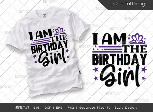 I Am The Birthday Girl SVG Cut File | Happy Birthday Svg | Its My Birthday Svg | Birthday Squad Svg | Family Birthday Svg | Birthday Svg | Funny Birthday Quote SVG ETC Craft 