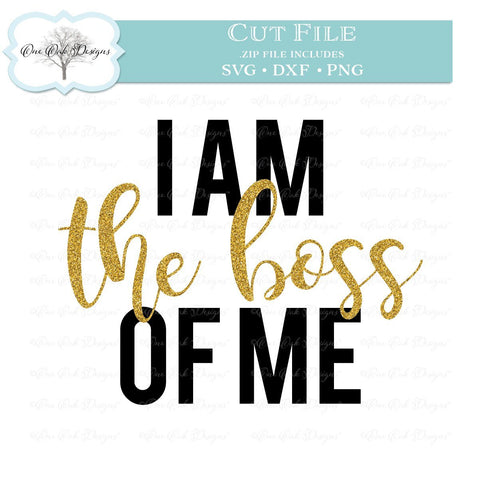 I am the Boss of Me SVG One Oak Designs 