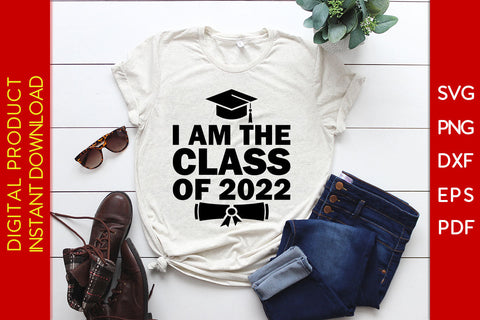 I Am The Class Of 2022 Graduation SVG PNG PDF Cut File SVG Creativedesigntee 