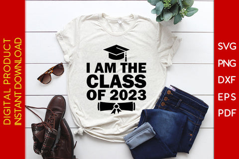 I Am The Class Of 2023 Graduation SVG PNG PDF Cut File SVG Creativedesigntee 