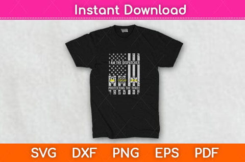 I Am The Dispatcher Protecting The Three Svg Design SVG artprintfile 