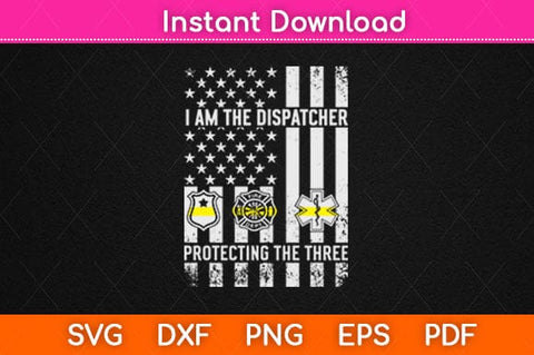 I Am The Dispatcher Protecting The Three Svg Design SVG artprintfile 