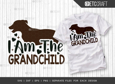 I Am The Grandchild SVG Cut File | Dog Mom Svg | Dog Lover Svg | Dog Bandana Svg | Pet Owner Svg | Pet Svg | Dogs Quote Design SVG ETC Craft 