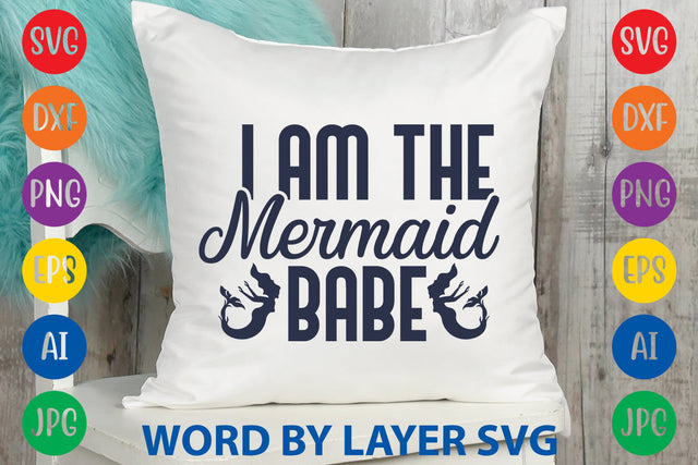 I Am The Mermaid Babe, Mermaid SVG Design SVG Rafiqul20606 