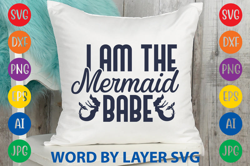 I Am The Mermaid Babe, Mermaid SVG Design SVG Rafiqul20606 