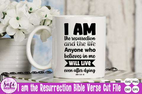 I am The Resurrection Bible Verse Easter SVG SVG Safi Design 