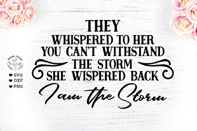 I am the Storm - Women's Empowerment Cut File SVG Graphic House Design 