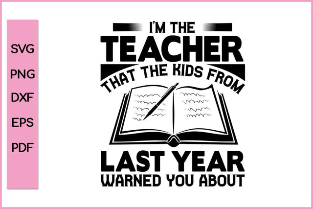 I am The Teacher That The Kids From Last Year Warned You About Teacher SVG PNG Cut File SVG SVG Print File 