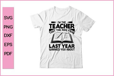 I am The Teacher That The Kids From Last Year Warned You About Teacher SVG PNG Cut File SVG SVG Print File 