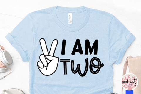 I am two - Birthday SVG EPS DXF PNG Cutting File SVG CoralCutsSVG 