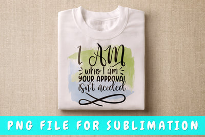 I Am Who I Am Your Approval Isn't Need PNG, Black Woman Design For Sublimation Sublimation HappyDesignStudio 