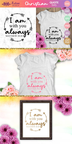 I am with you always, Bible verse svg, christian svg, christian quote, scripture svg, faith svg, blessed svg, religious svg. Png, Jpg, Dxf, Eps Svg Cut File for Cricut and Silhouette. SVG KatineDesign 