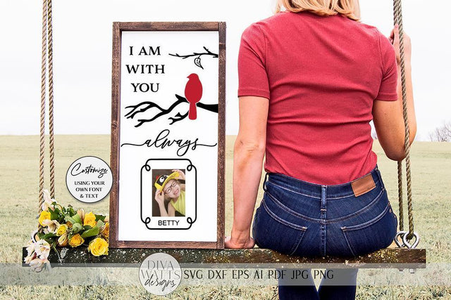 I Am With You Always Cardinal SVG | Farmhouse Memorial Sign | dxf and more SVG Diva Watts Designs 