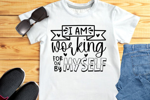 I am working on myself for myself by myself SVG SVG DESIGNISTIC 